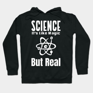 Science Like Magic But Real Hoodie